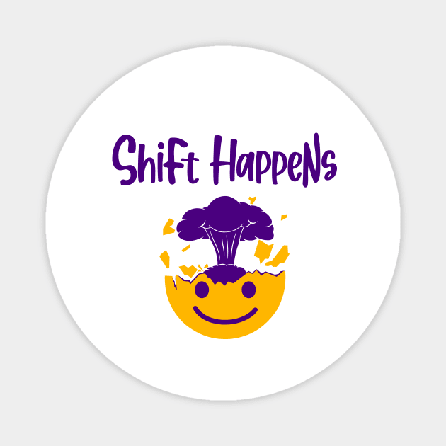 ShiFt HappeNs Magnet by CoCreation Studios